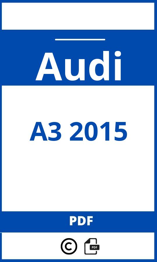 https://www.bedienungsanleitu.ng/audi/a3-2015/anleitung;Audi;A3 2015;audi-a3-2015;audi-a3-2015-pdf;https://betriebsanleitungauto.com/wp-content/uploads/audi-a3-2015-pdf.jpg;https://betriebsanleitungauto.com/audi-a3-2015-offnen/