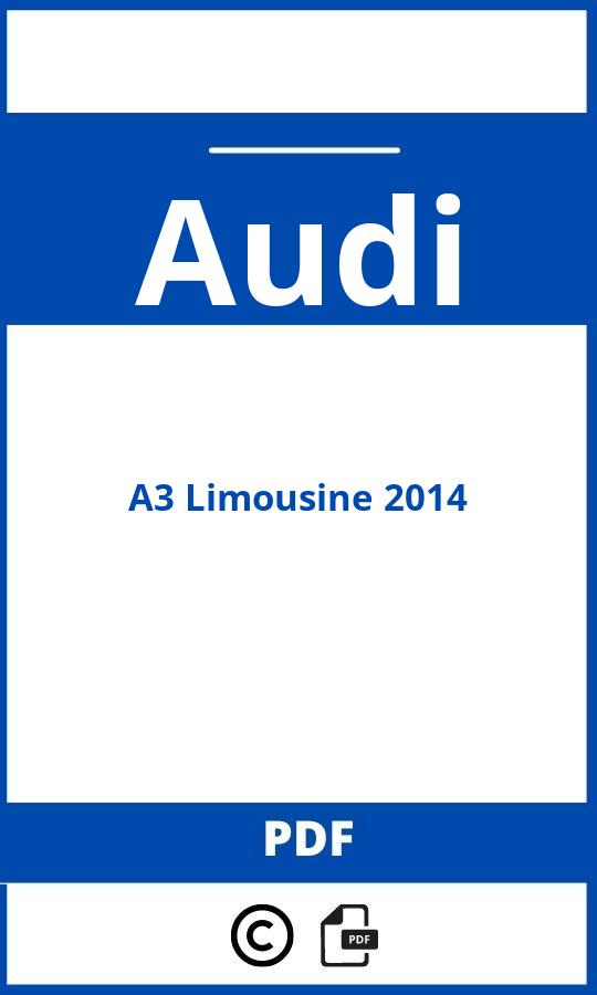 https://www.bedienungsanleitu.ng/audi/a3-limousine-2014/anleitung;Audi;A3 Limousine 2014;audi-a3-limousine-2014;audi-a3-limousine-2014-pdf;https://betriebsanleitungauto.com/wp-content/uploads/audi-a3-limousine-2014-pdf.jpg;https://betriebsanleitungauto.com/audi-a3-limousine-2014-offnen/