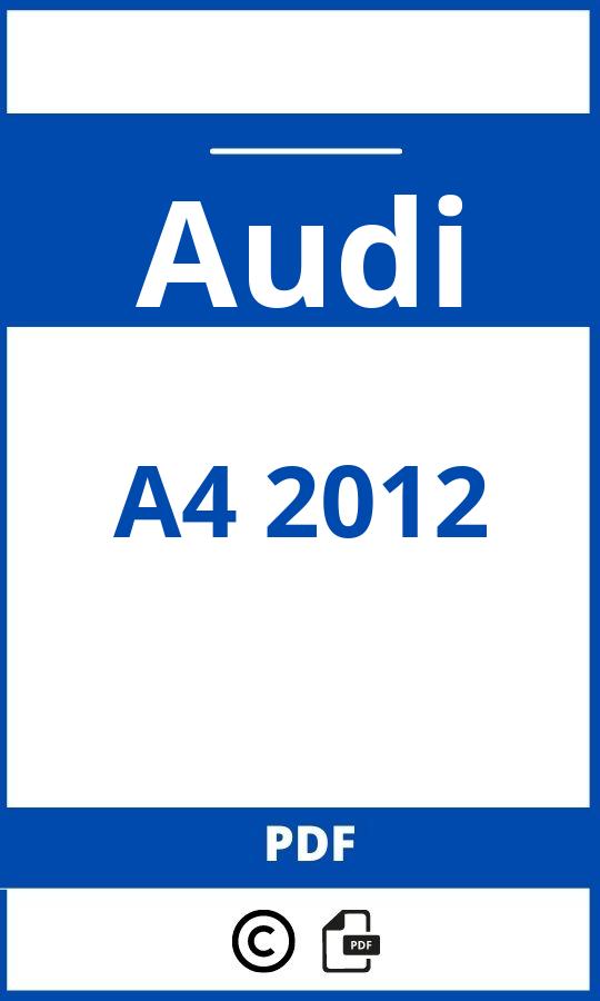 https://www.bedienungsanleitu.ng/audi/a4-2012/anleitung;Audi;A4 2012;audi-a4-2012;audi-a4-2012-pdf;https://betriebsanleitungauto.com/wp-content/uploads/audi-a4-2012-pdf.jpg;https://betriebsanleitungauto.com/audi-a4-2012-offnen/