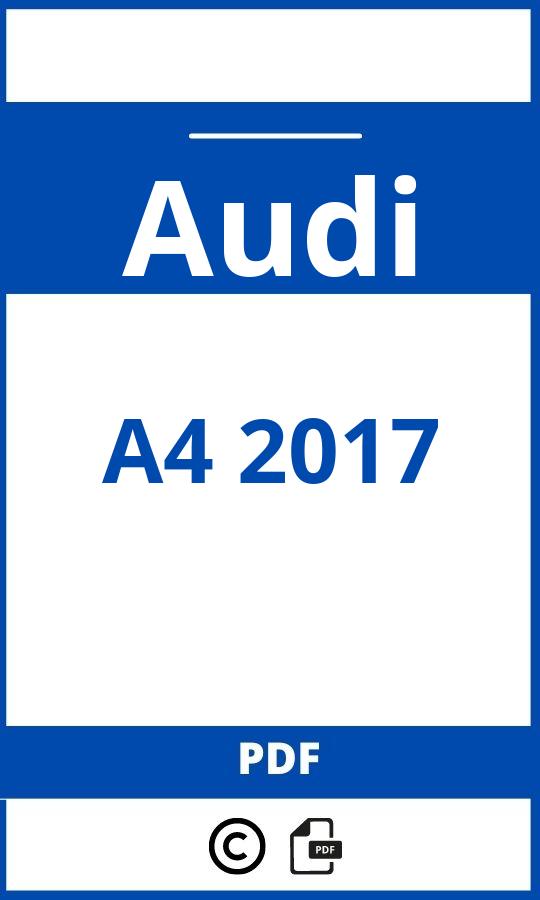 https://www.bedienungsanleitu.ng/audi/a4-2017/anleitung;Audi;A4 2017;audi-a4-2017;audi-a4-2017-pdf;https://betriebsanleitungauto.com/wp-content/uploads/audi-a4-2017-pdf.jpg;https://betriebsanleitungauto.com/audi-a4-2017-offnen/