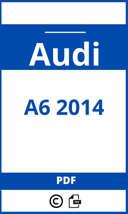 https://www.bedienungsanleitu.ng/audi/a6-2014/anleitung;Audi;A6 2014;audi-a6-2014;audi-a6-2014-pdf;https://betriebsanleitungauto.com/wp-content/uploads/audi-a6-2014-pdf.jpg;https://betriebsanleitungauto.com/audi-a6-2014-offnen/