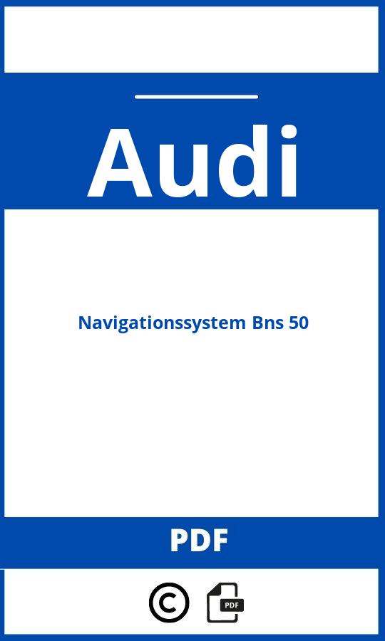 https://www.bedienungsanleitu.ng/audi/navigationssystem-bns-50/anleitung;Audi;Navigationssystem Bns 50;audi-navigationssystem-bns-50;audi-navigationssystem-bns-50-pdf;https://betriebsanleitungauto.com/wp-content/uploads/audi-navigationssystem-bns-50-pdf.jpg;https://betriebsanleitungauto.com/audi-navigationssystem-bns-50-offnen/