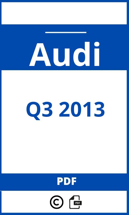 https://www.bedienungsanleitu.ng/audi/q3-2013/anleitung;Audi;Q3 2013;audi-q3-2013;audi-q3-2013-pdf;https://betriebsanleitungauto.com/wp-content/uploads/audi-q3-2013-pdf.jpg;https://betriebsanleitungauto.com/audi-q3-2013-offnen/