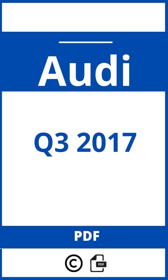 https://www.bedienungsanleitu.ng/audi/q3-2017/anleitung;Audi;Q3 2017;audi-q3-2017;audi-q3-2017-pdf;https://betriebsanleitungauto.com/wp-content/uploads/audi-q3-2017-pdf.jpg;https://betriebsanleitungauto.com/audi-q3-2017-offnen/