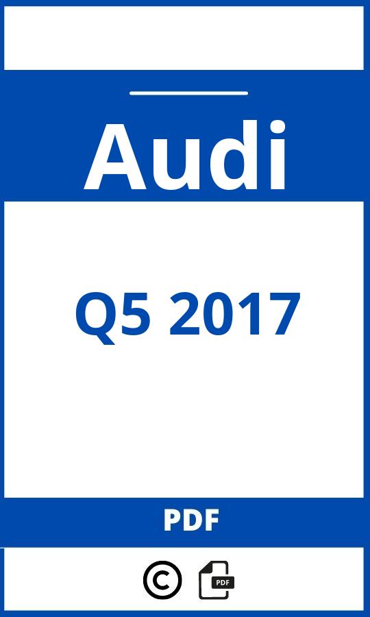 https://www.bedienungsanleitu.ng/audi/q5-2017/anleitung;Audi;Q5 2017;audi-q5-2017;audi-q5-2017-pdf;https://betriebsanleitungauto.com/wp-content/uploads/audi-q5-2017-pdf.jpg;https://betriebsanleitungauto.com/audi-q5-2017-offnen/