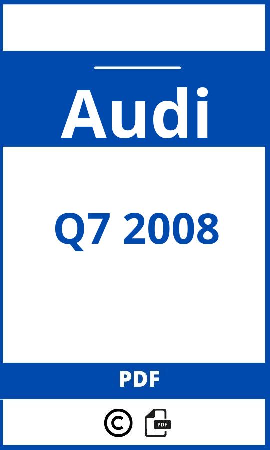 https://www.bedienungsanleitu.ng/audi/q7-2008/anleitung;Audi;Q7 2008;audi-q7-2008;audi-q7-2008-pdf;https://betriebsanleitungauto.com/wp-content/uploads/audi-q7-2008-pdf.jpg;https://betriebsanleitungauto.com/audi-q7-2008-offnen/