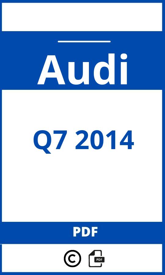 https://www.bedienungsanleitu.ng/audi/q7-2014/anleitung;Audi;Q7 2014;audi-q7-2014;audi-q7-2014-pdf;https://betriebsanleitungauto.com/wp-content/uploads/audi-q7-2014-pdf.jpg;https://betriebsanleitungauto.com/audi-q7-2014-offnen/