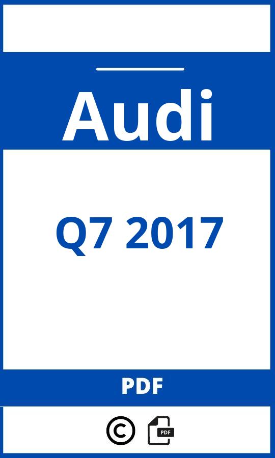 https://www.bedienungsanleitu.ng/audi/q7-2017/anleitung;Audi;Q7 2017;audi-q7-2017;audi-q7-2017-pdf;https://betriebsanleitungauto.com/wp-content/uploads/audi-q7-2017-pdf.jpg;https://betriebsanleitungauto.com/audi-q7-2017-offnen/