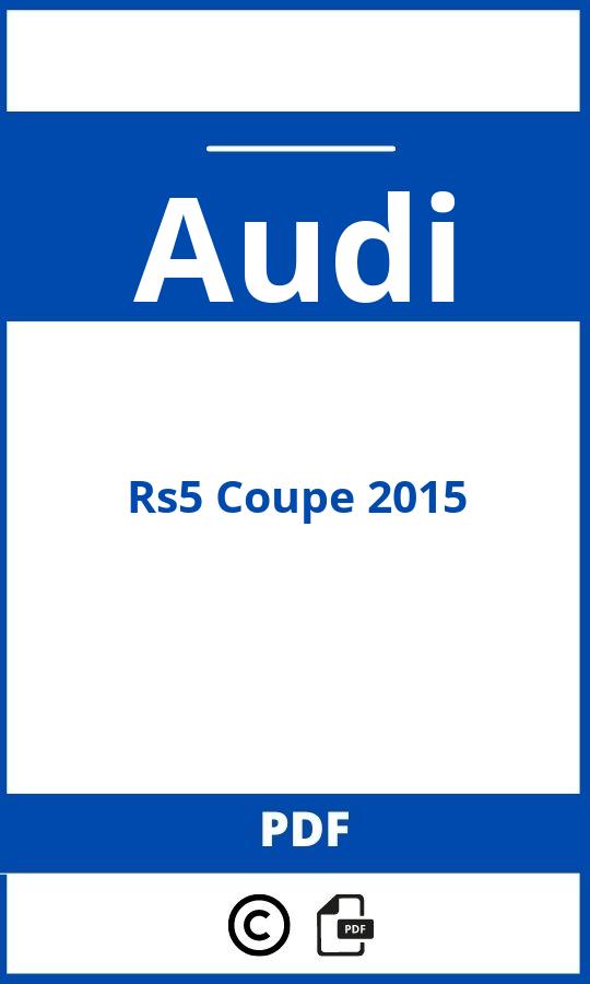https://www.bedienungsanleitu.ng/audi/rs5-coupe-2015/anleitung;Audi;Rs5 Coupe 2015;audi-rs5-coupe-2015;audi-rs5-coupe-2015-pdf;https://betriebsanleitungauto.com/wp-content/uploads/audi-rs5-coupe-2015-pdf.jpg;https://betriebsanleitungauto.com/audi-rs5-coupe-2015-offnen/