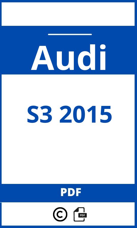 https://www.bedienungsanleitu.ng/audi/s3-2015/anleitung;Audi;S3 2015;audi-s3-2015;audi-s3-2015-pdf;https://betriebsanleitungauto.com/wp-content/uploads/audi-s3-2015-pdf.jpg;https://betriebsanleitungauto.com/audi-s3-2015-offnen/