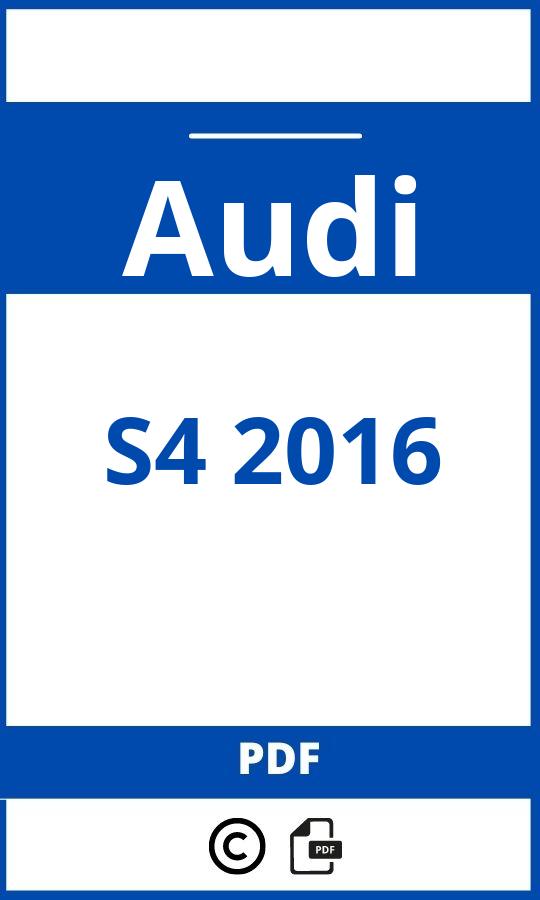 https://www.bedienungsanleitu.ng/audi/s4-2016/anleitung;Audi;S4 2016;audi-s4-2016;audi-s4-2016-pdf;https://betriebsanleitungauto.com/wp-content/uploads/audi-s4-2016-pdf.jpg;https://betriebsanleitungauto.com/audi-s4-2016-offnen/