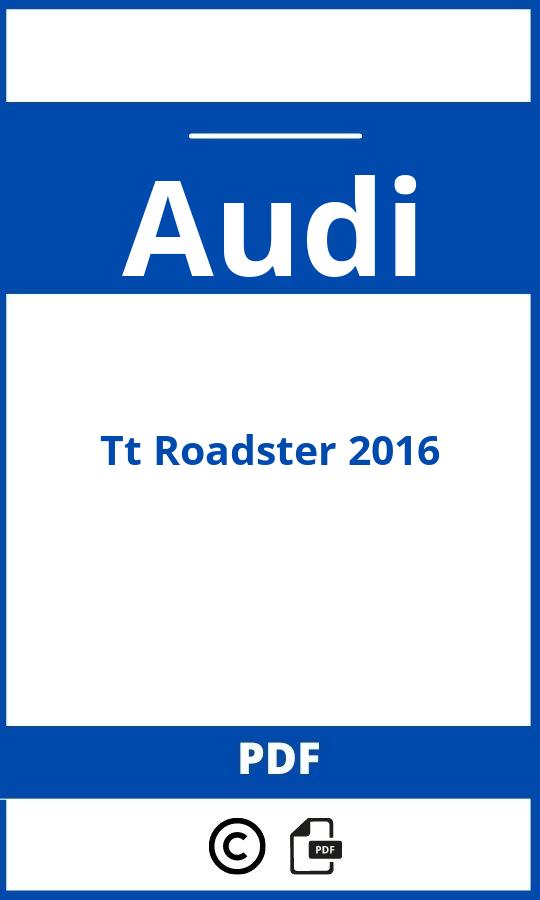 https://www.bedienungsanleitu.ng/audi/tt-roadster-2016/anleitung;Audi;Tt Roadster 2016;audi-tt-roadster-2016;audi-tt-roadster-2016-pdf;https://betriebsanleitungauto.com/wp-content/uploads/audi-tt-roadster-2016-pdf.jpg;https://betriebsanleitungauto.com/audi-tt-roadster-2016-offnen/