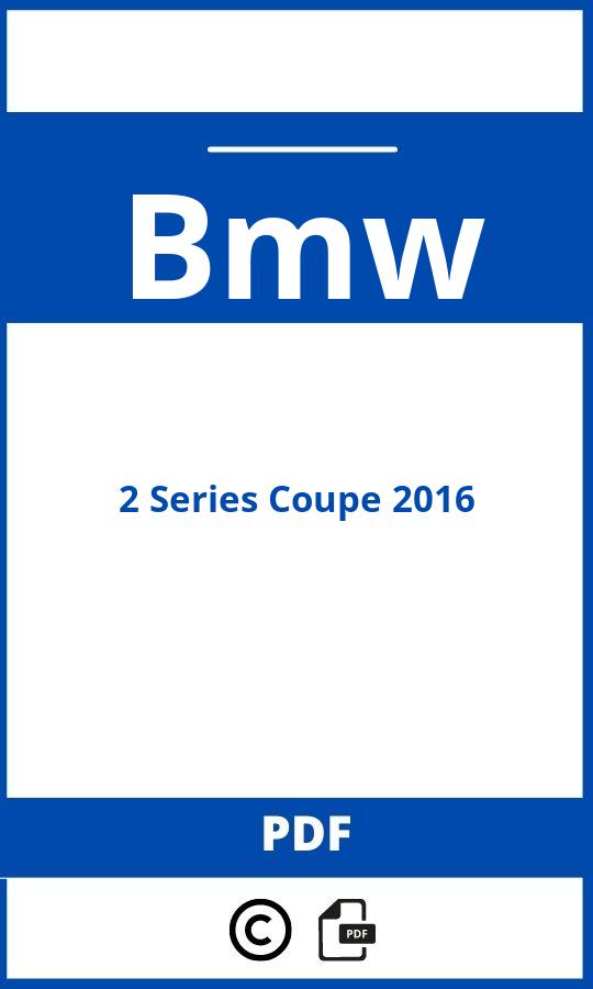 https://www.bedienungsanleitu.ng/bmw/2-series-coupe-2016/anleitung;Bmw;2 Series Coupe 2016;bmw-2-series-coupe-2016;bmw-2-series-coupe-2016-pdf;https://betriebsanleitungauto.com/wp-content/uploads/bmw-2-series-coupe-2016-pdf.jpg;https://betriebsanleitungauto.com/bmw-2-series-coupe-2016-offnen/