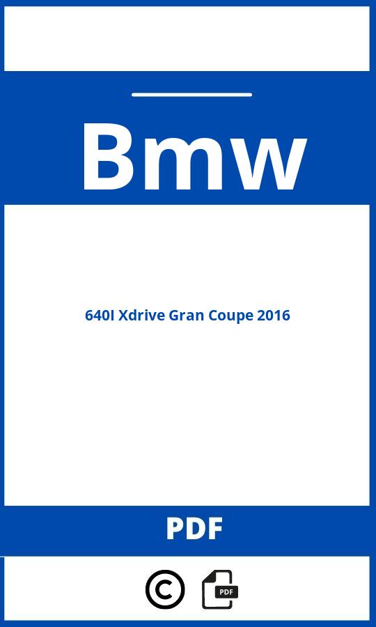 https://www.bedienungsanleitu.ng/bmw/640i-xdrive-gran-coupe-2016/anleitung;Bmw;640I Xdrive Gran Coupe 2016;bmw-640i-xdrive-gran-coupe-2016;bmw-640i-xdrive-gran-coupe-2016-pdf;https://betriebsanleitungauto.com/wp-content/uploads/bmw-640i-xdrive-gran-coupe-2016-pdf.jpg;https://betriebsanleitungauto.com/bmw-640i-xdrive-gran-coupe-2016-offnen/