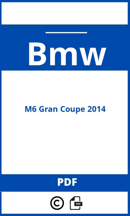 https://www.bedienungsanleitu.ng/bmw/m6-gran-coupe-2014/anleitung;Bmw;M6 Gran Coupe 2014;bmw-m6-gran-coupe-2014;bmw-m6-gran-coupe-2014-pdf;https://betriebsanleitungauto.com/wp-content/uploads/bmw-m6-gran-coupe-2014-pdf.jpg;https://betriebsanleitungauto.com/bmw-m6-gran-coupe-2014-offnen/