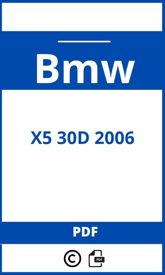 https://www.bedienungsanleitu.ng/bmw/x5-30d-2006/anleitung;Bmw;X5 30D 2006;bmw-x5-30d-2006;bmw-x5-30d-2006-pdf;https://betriebsanleitungauto.com/wp-content/uploads/bmw-x5-30d-2006-pdf.jpg;https://betriebsanleitungauto.com/bmw-x5-30d-2006-offnen/