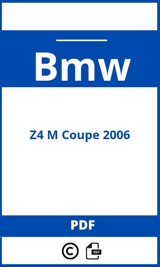 https://www.bedienungsanleitu.ng/bmw/z4-m-coupe-2006/anleitung;Bmw;Z4 M Coupe 2006;bmw-z4-m-coupe-2006;bmw-z4-m-coupe-2006-pdf;https://betriebsanleitungauto.com/wp-content/uploads/bmw-z4-m-coupe-2006-pdf.jpg;https://betriebsanleitungauto.com/bmw-z4-m-coupe-2006-offnen/