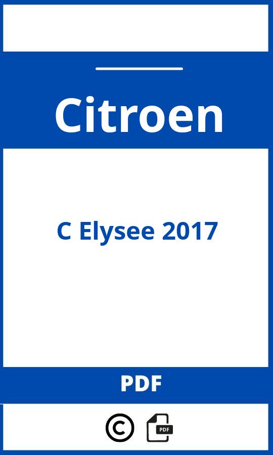 https://www.bedienungsanleitu.ng/citroen/c-elysee-2017/anleitung;Citroen;C Elysee 2017;citroen-c-elysee-2017;citroen-c-elysee-2017-pdf;https://betriebsanleitungauto.com/wp-content/uploads/citroen-c-elysee-2017-pdf.jpg;https://betriebsanleitungauto.com/citroen-c-elysee-2017-offnen/