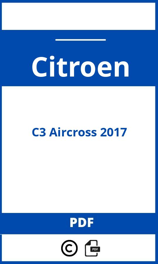 https://www.bedienungsanleitu.ng/citroen/c3-aircross-2017/anleitung;Citroen;C3 Aircross 2017;citroen-c3-aircross-2017;citroen-c3-aircross-2017-pdf;https://betriebsanleitungauto.com/wp-content/uploads/citroen-c3-aircross-2017-pdf.jpg;https://betriebsanleitungauto.com/citroen-c3-aircross-2017-offnen/