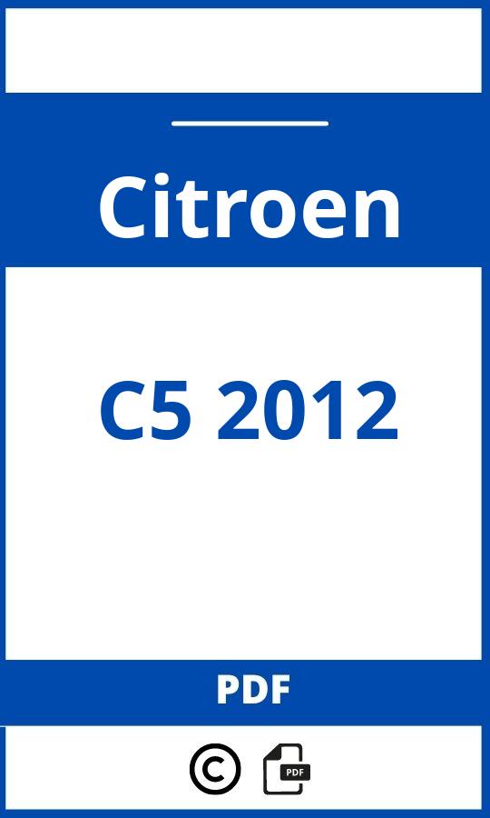 https://www.bedienungsanleitu.ng/citroen/c5-2012/anleitung;Citroen;C5 2012;citroen-c5-2012;citroen-c5-2012-pdf;https://betriebsanleitungauto.com/wp-content/uploads/citroen-c5-2012-pdf.jpg;https://betriebsanleitungauto.com/citroen-c5-2012-offnen/