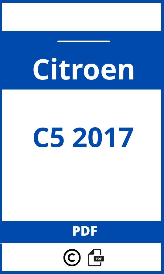 https://www.bedienungsanleitu.ng/citroen/c5-2017/anleitung;Citroen;C5 2017;citroen-c5-2017;citroen-c5-2017-pdf;https://betriebsanleitungauto.com/wp-content/uploads/citroen-c5-2017-pdf.jpg;https://betriebsanleitungauto.com/citroen-c5-2017-offnen/
