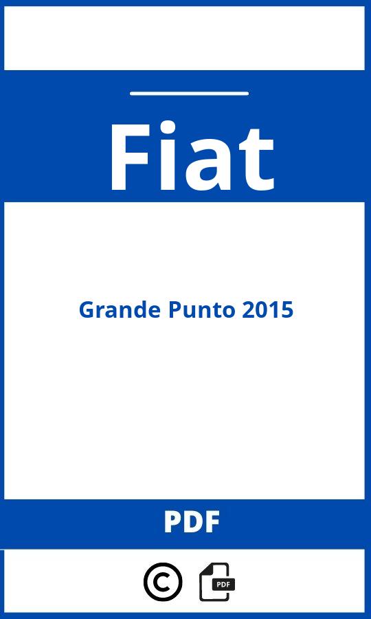 https://www.bedienungsanleitu.ng/fiat/grande-punto-2015/anleitung;Fiat;Grande Punto 2015;fiat-grande-punto-2015;fiat-grande-punto-2015-pdf;https://betriebsanleitungauto.com/wp-content/uploads/fiat-grande-punto-2015-pdf.jpg;https://betriebsanleitungauto.com/fiat-grande-punto-2015-offnen/