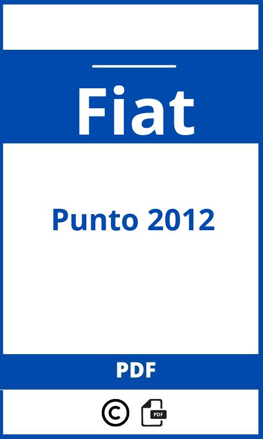 https://www.bedienungsanleitu.ng/fiat/punto-2012/anleitung;Fiat;Punto 2012;fiat-punto-2012;fiat-punto-2012-pdf;https://betriebsanleitungauto.com/wp-content/uploads/fiat-punto-2012-pdf.jpg;https://betriebsanleitungauto.com/fiat-punto-2012-offnen/