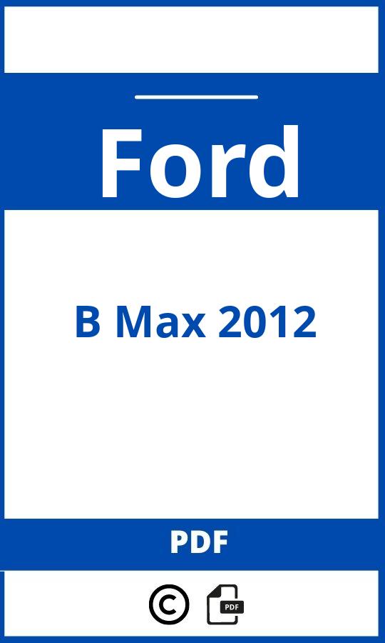 https://www.bedienungsanleitu.ng/ford/b-max-2012/anleitung;Ford;B Max 2012;ford-b-max-2012;ford-b-max-2012-pdf;https://betriebsanleitungauto.com/wp-content/uploads/ford-b-max-2012-pdf.jpg;https://betriebsanleitungauto.com/ford-b-max-2012-offnen/
