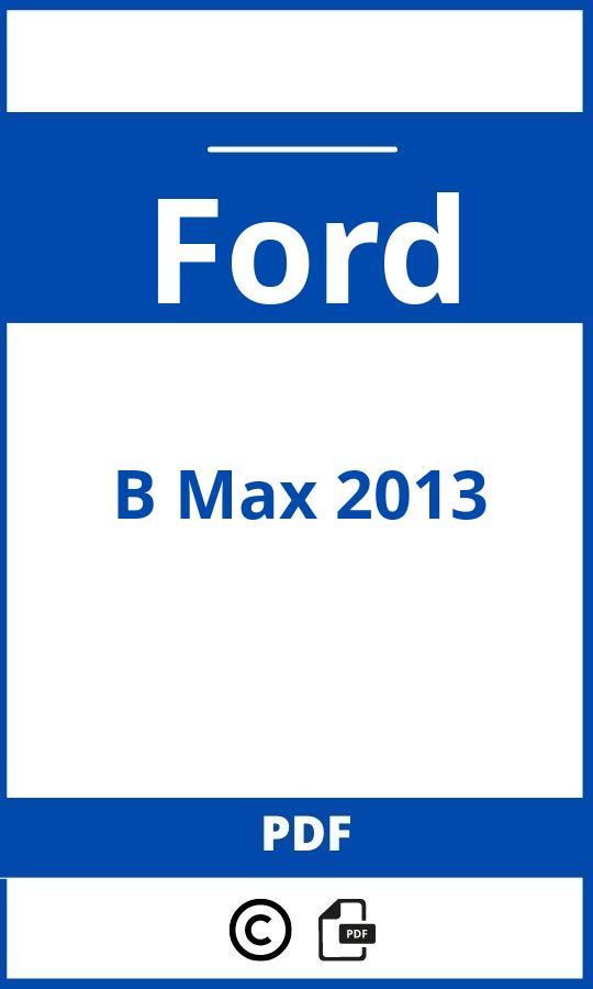 https://www.bedienungsanleitu.ng/ford/b-max-2013/anleitung;Ford;B Max 2013;ford-b-max-2013;ford-b-max-2013-pdf;https://betriebsanleitungauto.com/wp-content/uploads/ford-b-max-2013-pdf.jpg;https://betriebsanleitungauto.com/ford-b-max-2013-offnen/