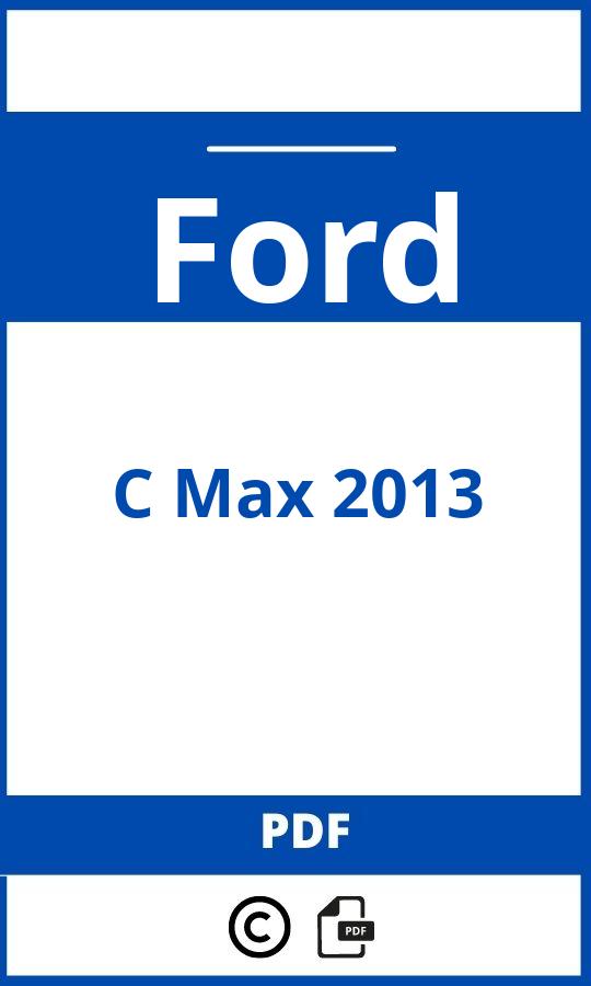 https://www.bedienungsanleitu.ng/ford/c-max-2013/anleitung;Ford;C Max 2013;ford-c-max-2013;ford-c-max-2013-pdf;https://betriebsanleitungauto.com/wp-content/uploads/ford-c-max-2013-pdf.jpg;https://betriebsanleitungauto.com/ford-c-max-2013-offnen/