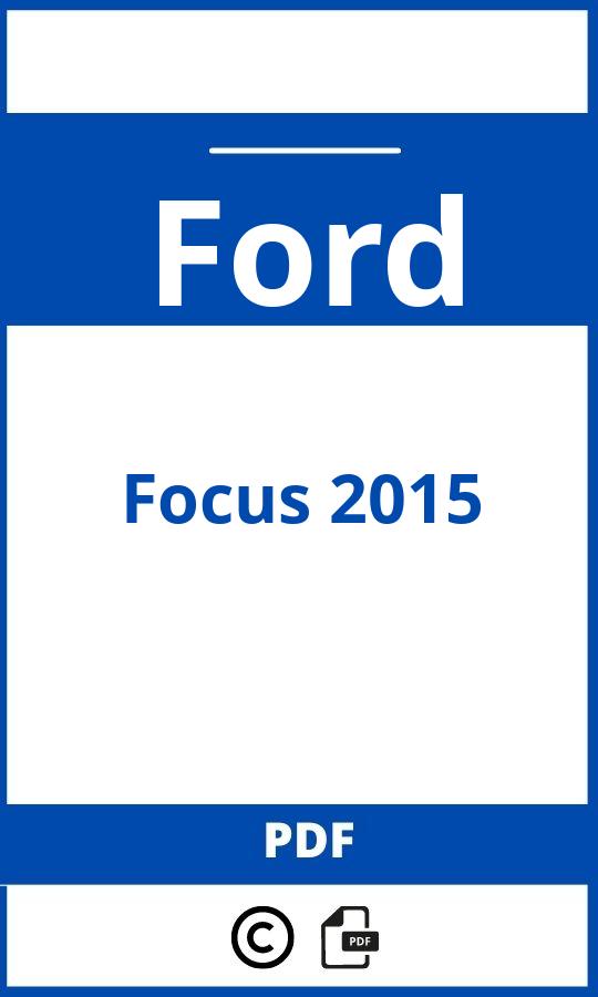 https://www.bedienungsanleitu.ng/ford/focus-2015/anleitung;Ford;Focus 2015;ford-focus-2015;ford-focus-2015-pdf;https://betriebsanleitungauto.com/wp-content/uploads/ford-focus-2015-pdf.jpg;https://betriebsanleitungauto.com/ford-focus-2015-offnen/