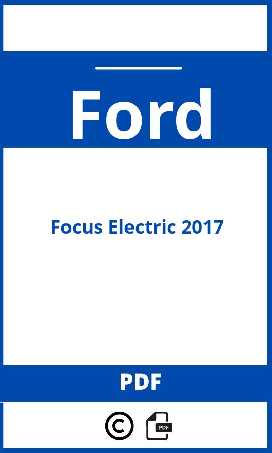 https://www.bedienungsanleitu.ng/ford/focus-electric-2017/anleitung;Ford;Focus Electric 2017;ford-focus-electric-2017;ford-focus-electric-2017-pdf;https://betriebsanleitungauto.com/wp-content/uploads/ford-focus-electric-2017-pdf.jpg;https://betriebsanleitungauto.com/ford-focus-electric-2017-offnen/