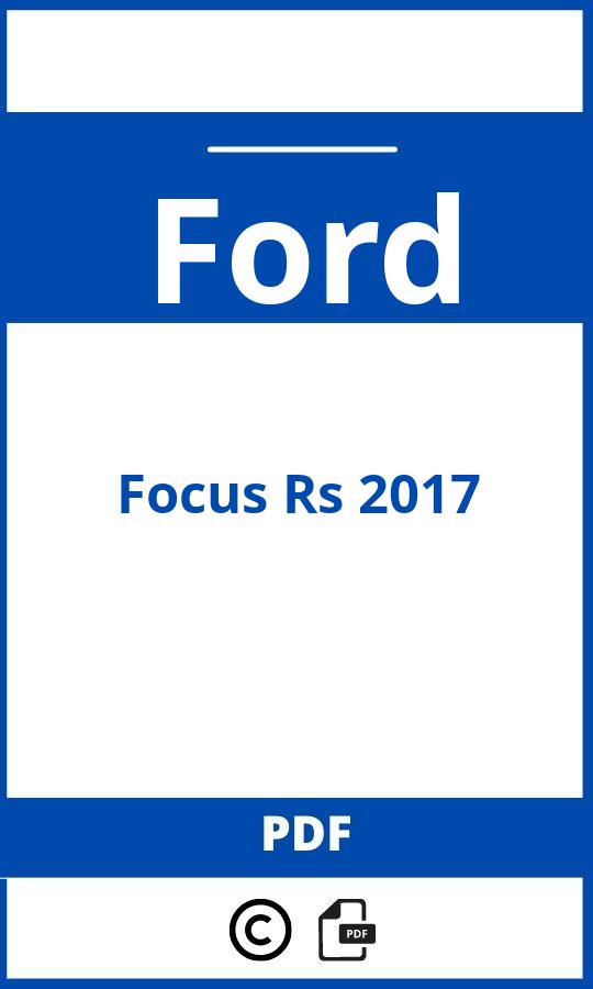 https://www.bedienungsanleitu.ng/ford/focus-rs-2017/anleitung;Ford;Focus Rs 2017;ford-focus-rs-2017;ford-focus-rs-2017-pdf;https://betriebsanleitungauto.com/wp-content/uploads/ford-focus-rs-2017-pdf.jpg;https://betriebsanleitungauto.com/ford-focus-rs-2017-offnen/