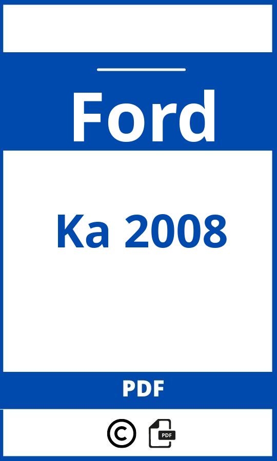 https://www.bedienungsanleitu.ng/ford/ka-2008/anleitung;Ford;Ka 2008;ford-ka-2008;ford-ka-2008-pdf;https://betriebsanleitungauto.com/wp-content/uploads/ford-ka-2008-pdf.jpg;https://betriebsanleitungauto.com/ford-ka-2008-offnen/