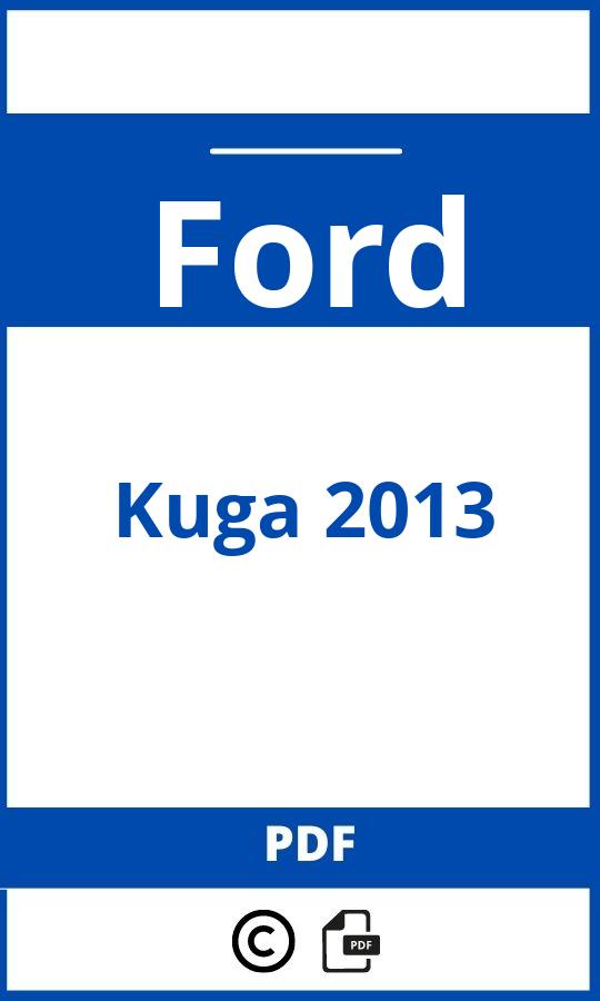 https://www.bedienungsanleitu.ng/ford/kuga-2013/anleitung;Ford;Kuga 2013;ford-kuga-2013;ford-kuga-2013-pdf;https://betriebsanleitungauto.com/wp-content/uploads/ford-kuga-2013-pdf.jpg;https://betriebsanleitungauto.com/ford-kuga-2013-offnen/