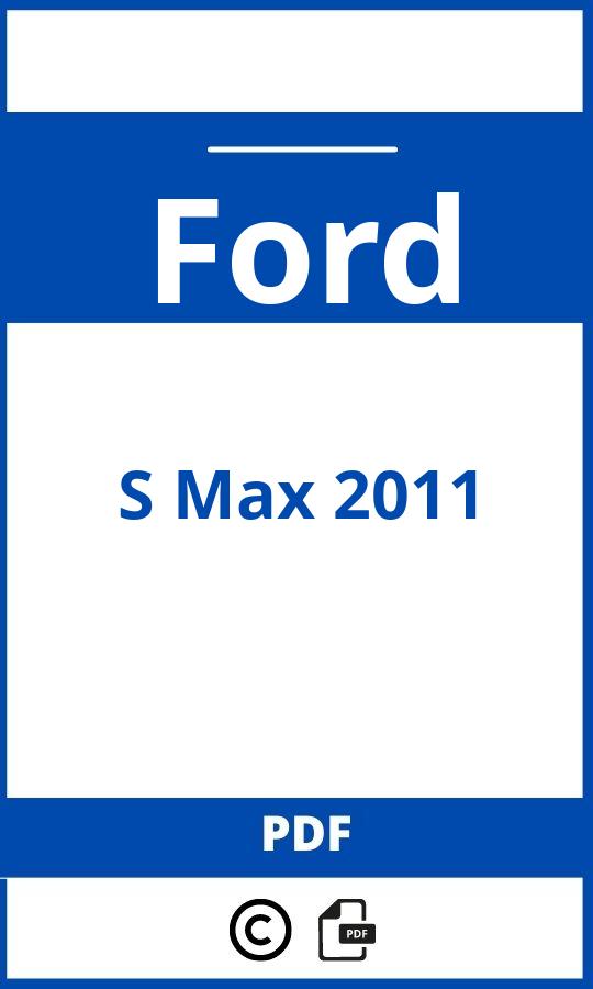 https://www.bedienungsanleitu.ng/ford/s-max-2011/anleitung;Ford;S Max 2011;ford-s-max-2011;ford-s-max-2011-pdf;https://betriebsanleitungauto.com/wp-content/uploads/ford-s-max-2011-pdf.jpg;https://betriebsanleitungauto.com/ford-s-max-2011-offnen/
