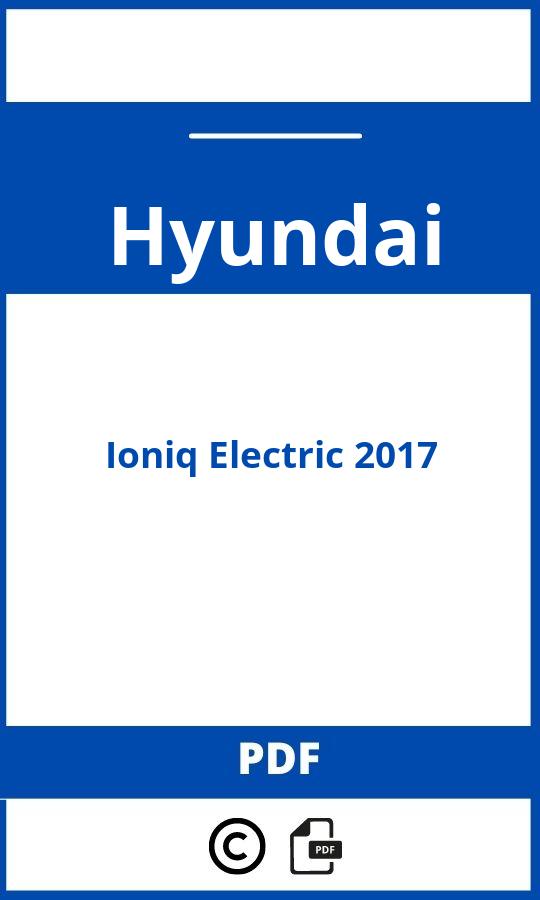 https://www.bedienungsanleitu.ng/hyundai/ioniq-electric-2017/anleitung;Hyundai;Ioniq Electric 2017;hyundai-ioniq-electric-2017;hyundai-ioniq-electric-2017-pdf;https://betriebsanleitungauto.com/wp-content/uploads/hyundai-ioniq-electric-2017-pdf.jpg;https://betriebsanleitungauto.com/hyundai-ioniq-electric-2017-offnen/