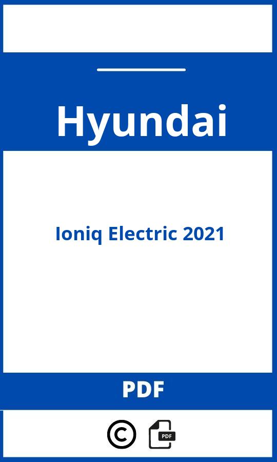 https://www.bedienungsanleitu.ng/hyundai/ioniq-electric-2021/anleitung;Hyundai;Ioniq Electric 2021;hyundai-ioniq-electric-2021;hyundai-ioniq-electric-2021-pdf;https://betriebsanleitungauto.com/wp-content/uploads/hyundai-ioniq-electric-2021-pdf.jpg;https://betriebsanleitungauto.com/hyundai-ioniq-electric-2021-offnen/