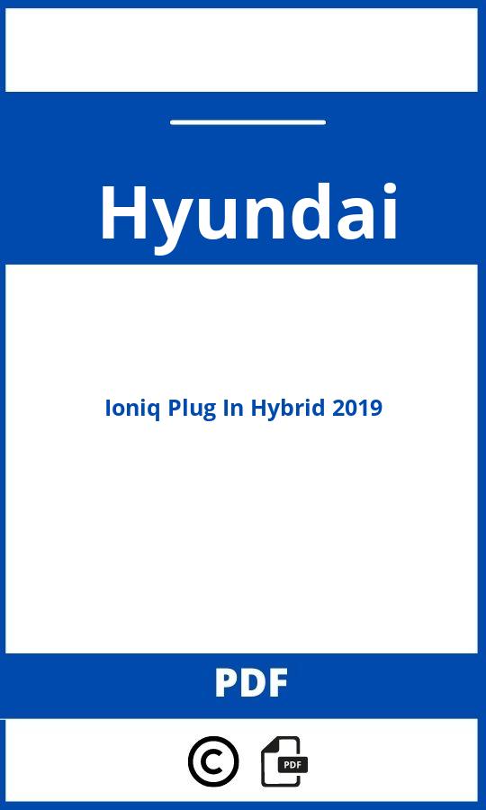 https://www.bedienungsanleitu.ng/hyundai/ioniq-plug-in-hybrid-2019/anleitung;Hyundai;Ioniq Plug In Hybrid 2019;hyundai-ioniq-plug-in-hybrid-2019;hyundai-ioniq-plug-in-hybrid-2019-pdf;https://betriebsanleitungauto.com/wp-content/uploads/hyundai-ioniq-plug-in-hybrid-2019-pdf.jpg;https://betriebsanleitungauto.com/hyundai-ioniq-plug-in-hybrid-2019-offnen/