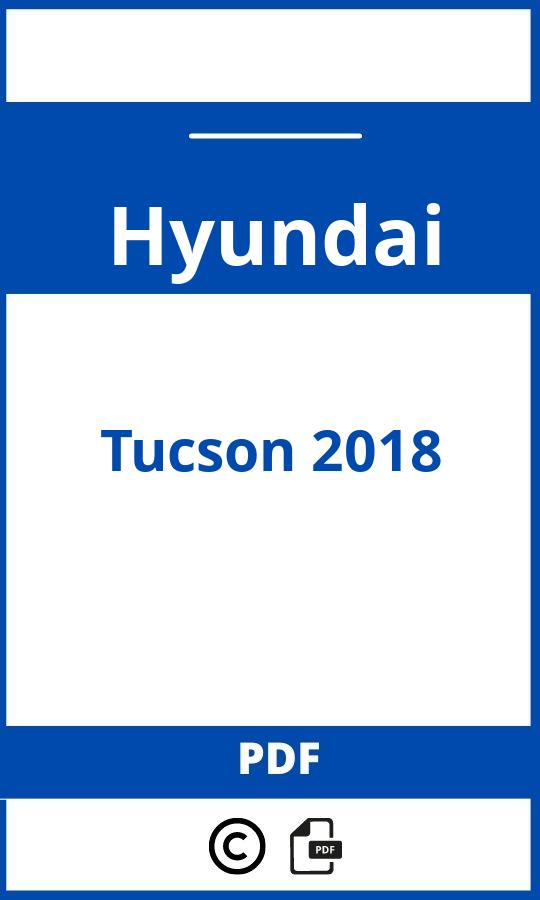 https://www.bedienungsanleitu.ng/hyundai/tucson-2018/anleitung;Hyundai;Tucson 2018;hyundai-tucson-2018;hyundai-tucson-2018-pdf;https://betriebsanleitungauto.com/wp-content/uploads/hyundai-tucson-2018-pdf.jpg;https://betriebsanleitungauto.com/hyundai-tucson-2018-offnen/