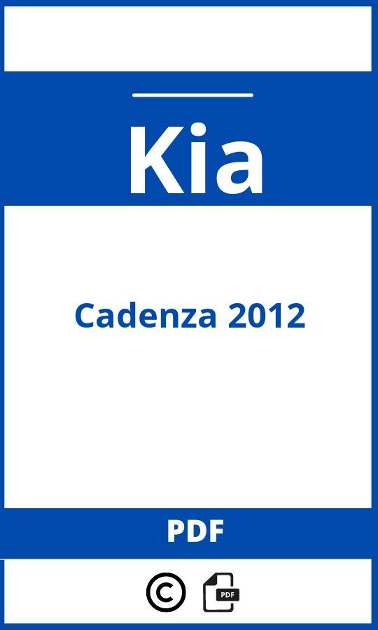https://www.bedienungsanleitu.ng/kia/cadenza-2012/anleitung;Kia;Cadenza 2012;kia-cadenza-2012;kia-cadenza-2012-pdf;https://betriebsanleitungauto.com/wp-content/uploads/kia-cadenza-2012-pdf.jpg;https://betriebsanleitungauto.com/kia-cadenza-2012-offnen/