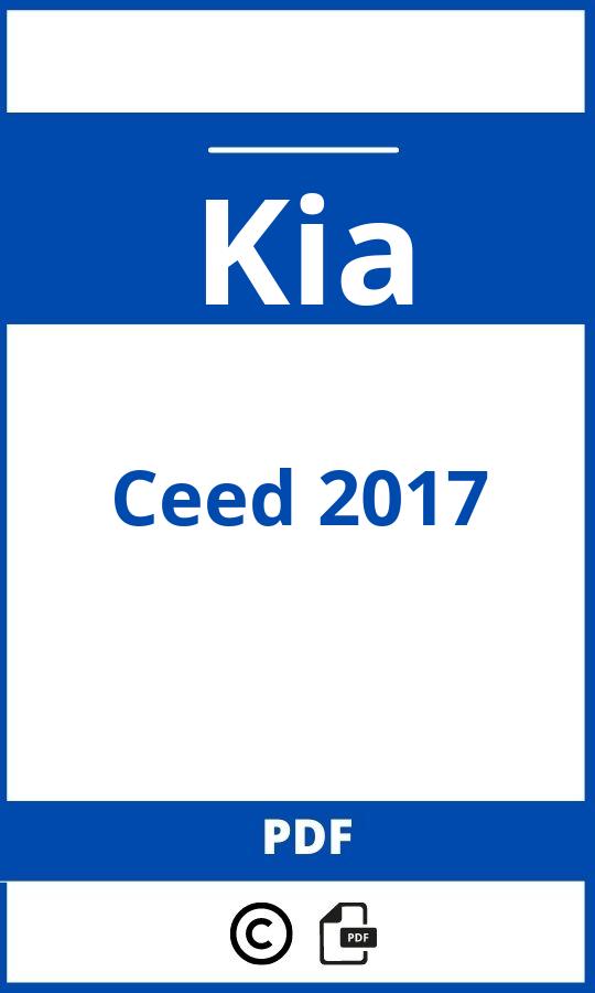 https://www.bedienungsanleitu.ng/kia/ceed-2017/anleitung;Kia;Ceed 2017;kia-ceed-2017;kia-ceed-2017-pdf;https://betriebsanleitungauto.com/wp-content/uploads/kia-ceed-2017-pdf.jpg;https://betriebsanleitungauto.com/kia-ceed-2017-offnen/