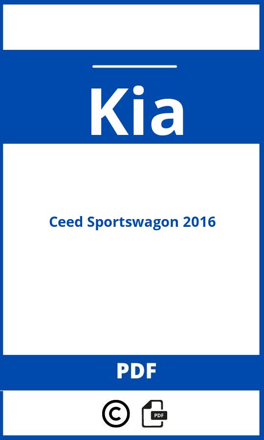 https://www.bedienungsanleitu.ng/kia/ceed-sportswagon-2016/anleitung;Kia;Ceed Sportswagon 2016;kia-ceed-sportswagon-2016;kia-ceed-sportswagon-2016-pdf;https://betriebsanleitungauto.com/wp-content/uploads/kia-ceed-sportswagon-2016-pdf.jpg;https://betriebsanleitungauto.com/kia-ceed-sportswagon-2016-offnen/