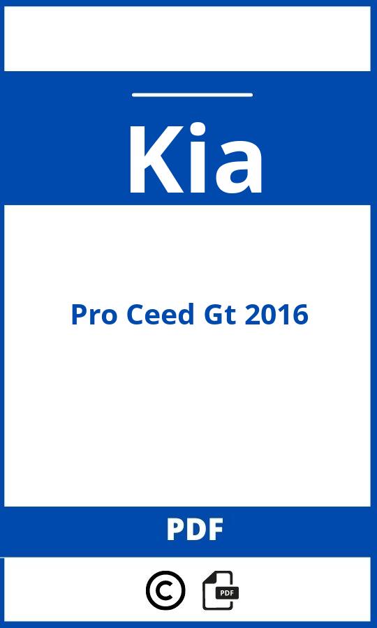 https://www.bedienungsanleitu.ng/kia/pro-ceed-gt-2016/anleitung;Kia;Pro Ceed Gt 2016;kia-pro-ceed-gt-2016;kia-pro-ceed-gt-2016-pdf;https://betriebsanleitungauto.com/wp-content/uploads/kia-pro-ceed-gt-2016-pdf.jpg;https://betriebsanleitungauto.com/kia-pro-ceed-gt-2016-offnen/