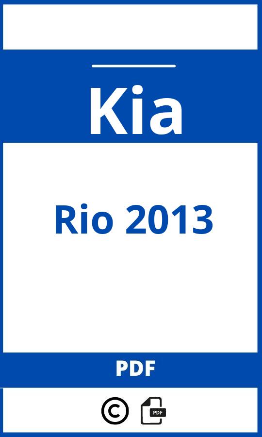 https://www.bedienungsanleitu.ng/kia/rio-2013/anleitung;Kia;Rio 2013;kia-rio-2013;kia-rio-2013-pdf;https://betriebsanleitungauto.com/wp-content/uploads/kia-rio-2013-pdf.jpg;https://betriebsanleitungauto.com/kia-rio-2013-offnen/