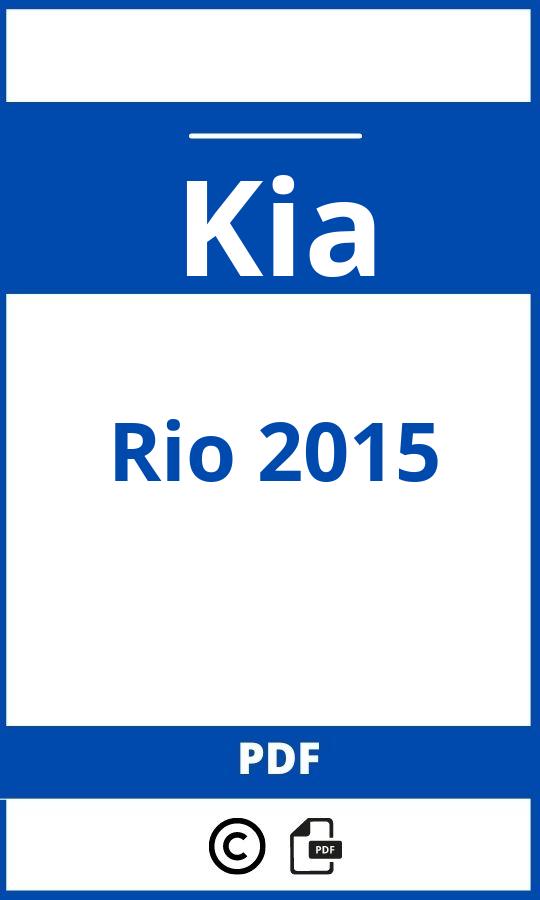 https://www.bedienungsanleitu.ng/kia/rio-2015/anleitung;Kia;Rio 2015;kia-rio-2015;kia-rio-2015-pdf;https://betriebsanleitungauto.com/wp-content/uploads/kia-rio-2015-pdf.jpg;https://betriebsanleitungauto.com/kia-rio-2015-offnen/
