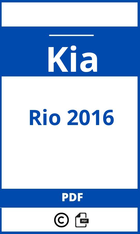 https://www.bedienungsanleitu.ng/kia/rio-2016/anleitung;Kia;Rio 2016;kia-rio-2016;kia-rio-2016-pdf;https://betriebsanleitungauto.com/wp-content/uploads/kia-rio-2016-pdf.jpg;https://betriebsanleitungauto.com/kia-rio-2016-offnen/