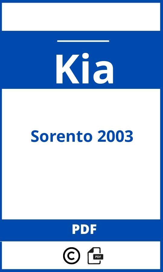 https://www.bedienungsanleitu.ng/kia/sorento-2003/anleitung;Kia;Sorento 2003;kia-sorento-2003;kia-sorento-2003-pdf;https://betriebsanleitungauto.com/wp-content/uploads/kia-sorento-2003-pdf.jpg;https://betriebsanleitungauto.com/kia-sorento-2003-offnen/