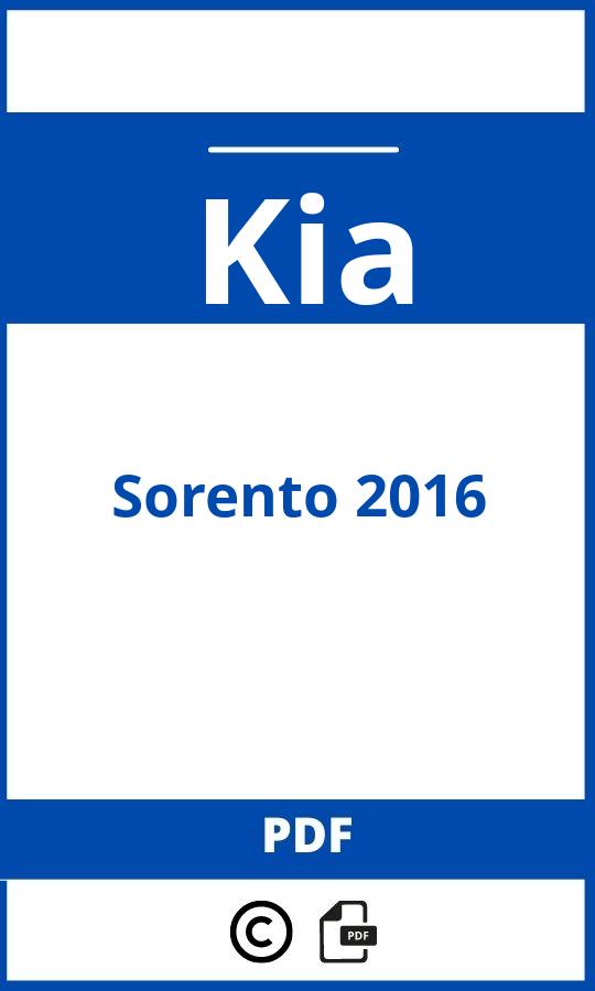 https://www.bedienungsanleitu.ng/kia/sorento-2016/anleitung;Kia;Sorento 2016;kia-sorento-2016;kia-sorento-2016-pdf;https://betriebsanleitungauto.com/wp-content/uploads/kia-sorento-2016-pdf.jpg;https://betriebsanleitungauto.com/kia-sorento-2016-offnen/