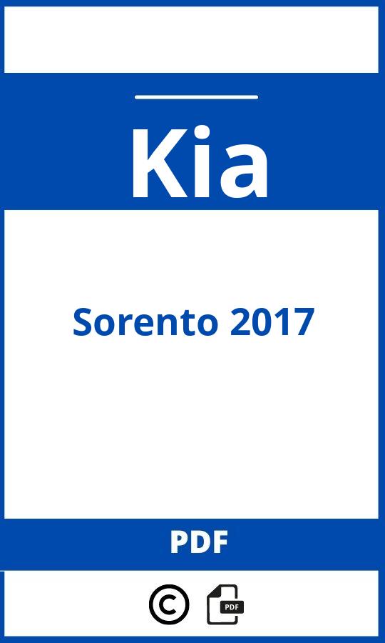 https://www.bedienungsanleitu.ng/kia/sorento-2017/anleitung;Kia;Sorento 2017;kia-sorento-2017;kia-sorento-2017-pdf;https://betriebsanleitungauto.com/wp-content/uploads/kia-sorento-2017-pdf.jpg;https://betriebsanleitungauto.com/kia-sorento-2017-offnen/